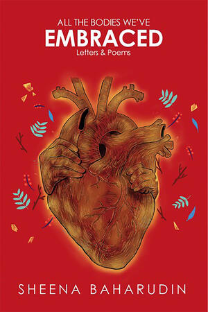 Artwork made by Dhiyanah Hassan for the collection of poetry titled, All the Bodies We've Embraved by Sheena Baharudin. The artwork shows a deep red heart against a bright, intense red background. Two sides of the heart are actually hands, seemingly holdin